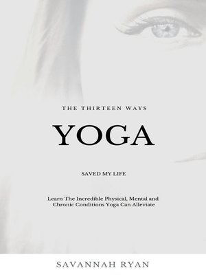 cover image of The Thirteen Ways Yoga Saved My Life